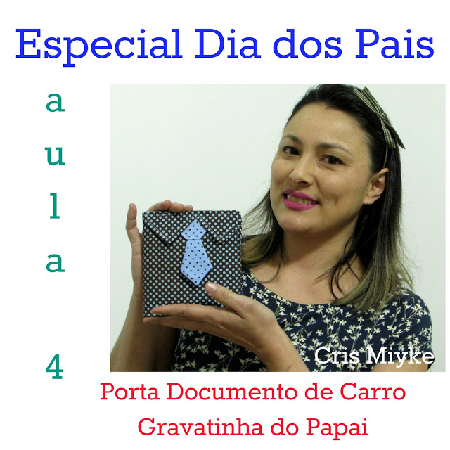 Especial Dia dos Pais - Aula 4 - Porta Documento de Carro Gravatinha do Papai - PAP