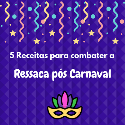 5 Receitas para Combater a Ressaca pós Carnaval