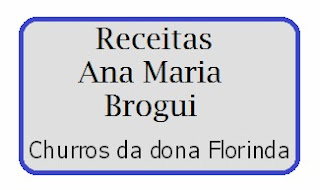 Receitas Ana Maria Brogui: Churros da Dona Florinda