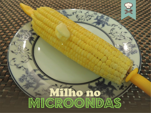 Dica: Cozinhando Milho no Microondas