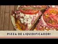 Pizza de Liquidificador fácil e rápida!