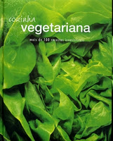 Cozinha Vegetariana - Mais de 100 receitas irresistíveis
