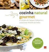 Cozinha Natural Gourmet - A culinária de Tatiana Cardoso e o restaurante Moinho de Pedra
