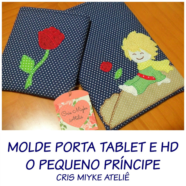 PAP Tutorial de Costura - Moldes Porta Tablet/Porta HD Externo- O Pequeno Príncipe e a Rosa