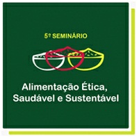 5º Seminário SVB – Alimentação Ética, Saudável e Sustentável